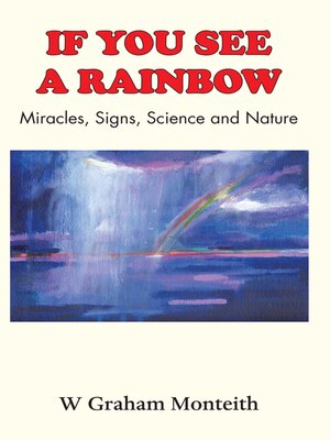 cover image of If You See a Rainbow--Miracles, Signs, Science and Nature